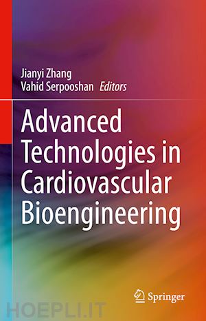 zhang jianyi (curatore); serpooshan vahid (curatore) - advanced technologies in cardiovascular bioengineering