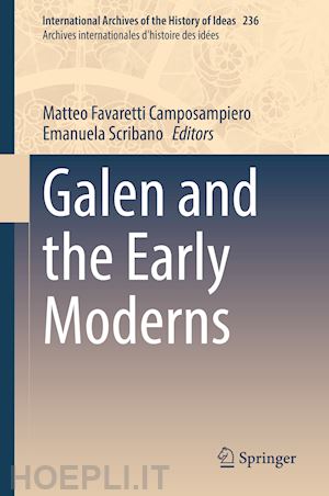 favaretti camposampiero matteo (curatore); scribano emanuela (curatore) - galen and the early moderns