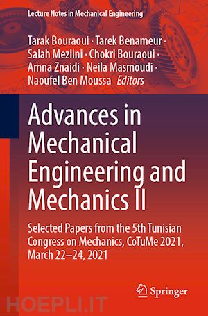 bouraoui tarak (curatore); benameur tarek (curatore); mezlini salah (curatore); bouraoui chokri (curatore); znaidi amna (curatore); masmoudi neila (curatore); ben moussa naoufel (curatore) - advances in mechanical engineering and mechanics ii