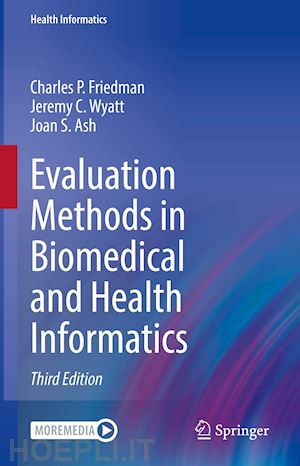 friedman charles p.; wyatt jeremy c.; ash joan s. - evaluation methods in biomedical and health informatics