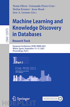 oliver nuria (curatore); pérez-cruz fernando (curatore); kramer stefan (curatore); read jesse (curatore); lozano jose a. (curatore) - machine learning and knowledge discovery in databases. research track