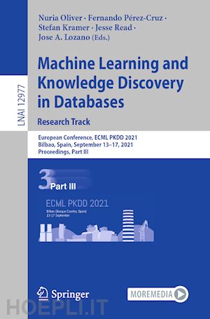 oliver nuria (curatore); pérez-cruz fernando (curatore); kramer stefan (curatore); read jesse (curatore); lozano jose a. (curatore) - machine learning and knowledge discovery in databases. research track