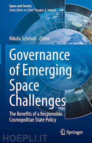 schmidt nikola (curatore) - governance of emerging space challenges