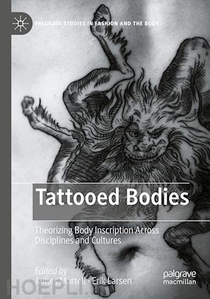 martell james (curatore); larsen erik (curatore) - tattooed bodies