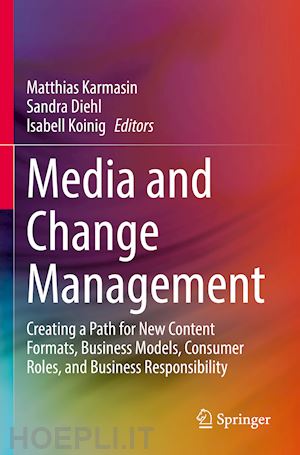 karmasin matthias (curatore); diehl sandra (curatore); koinig isabell (curatore) - media and change management