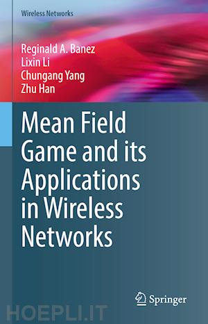 banez reginald a.; li lixin; yang chungang; han zhu - mean field game and its applications in wireless networks