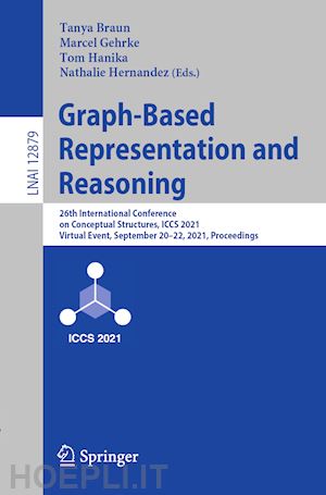 braun tanya (curatore); gehrke marcel (curatore); hanika tom (curatore); hernandez nathalie (curatore) - graph-based representation and reasoning