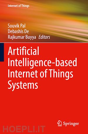 pal souvik (curatore); de debashis (curatore); buyya rajkumar (curatore) - artificial intelligence-based internet of things systems