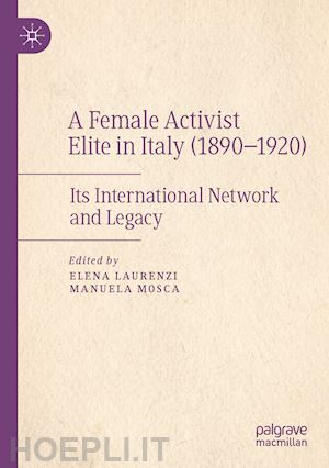 laurenzi elena (curatore); mosca manuela (curatore) - a female activist elite in italy (1890–1920)