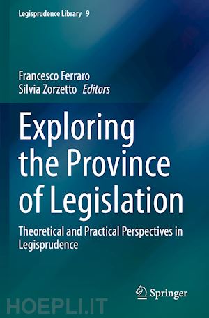 ferraro francesco (curatore); zorzetto silvia (curatore) - exploring the province of legislation