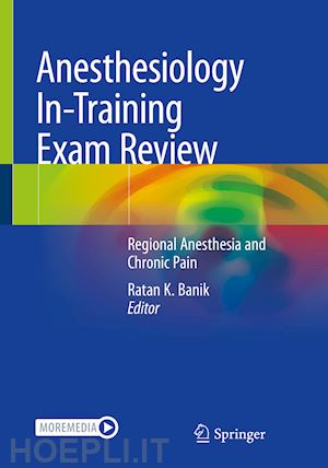 banik ratan k. (curatore) - anesthesiology in-training exam review