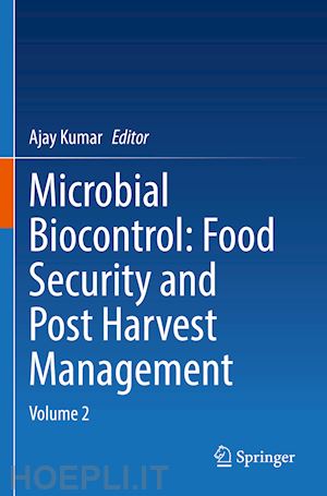 kumar ajay (curatore) - microbial biocontrol: food security and post harvest management