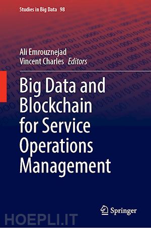 emrouznejad ali (curatore); charles vincent (curatore) - big data and blockchain for service operations management