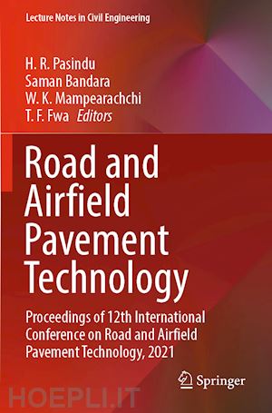 pasindu h. r. (curatore); bandara saman (curatore); mampearachchi w. k. (curatore); fwa t. f. (curatore) - road and airfield pavement technology