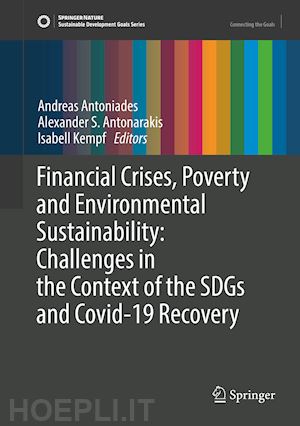 antoniades andreas (curatore); antonarakis alexander s. (curatore); kempf isabell (curatore) - financial crises, poverty and environmental sustainability: challenges in the context of the sdgs and covid-19 recovery