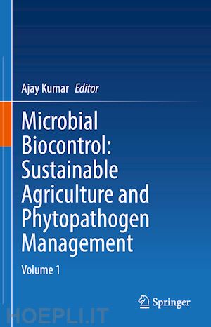 kumar ajay (curatore) - microbial biocontrol: sustainable agriculture and phytopathogen management