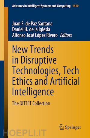 de paz santana juan f. (curatore); de la iglesia daniel h. (curatore); lópez rivero alfonso josé (curatore) - new trends in disruptive technologies, tech ethics and artificial intelligence