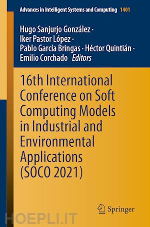 sanjurjo gonzález hugo (curatore); pastor lópez iker (curatore); garcía bringas pablo (curatore); quintián héctor (curatore); corchado emilio (curatore) - 16th international conference on soft computing models in industrial and environmental applications (soco 2021)