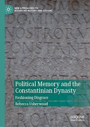 usherwood rebecca - political memory and the constantinian dynasty
