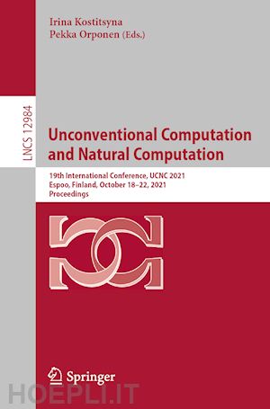 kostitsyna irina (curatore); orponen pekka (curatore) - unconventional computation and natural computation