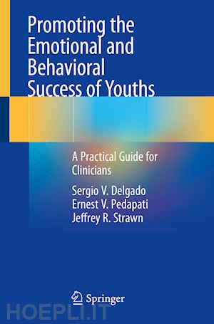 delgado sergio v.; pedapati ernest v.; strawn jeffrey r. - promoting the emotional and behavioral success of youths