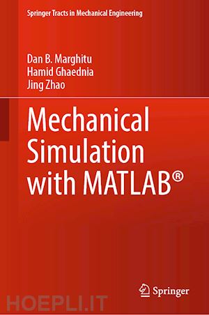 marghitu dan b.; ghaednia hamid; zhao jing - mechanical simulation with matlab®