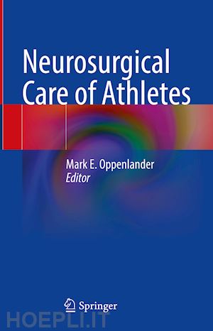 oppenlander mark e. (curatore) - neurosurgical care of athletes