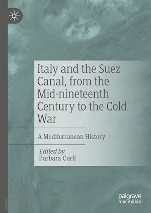curli barbara (curatore) - italy and the suez canal, from the mid-nineteenth century to the cold war