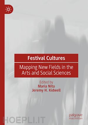 nita maria (curatore); kidwell jeremy h. (curatore) - festival cultures