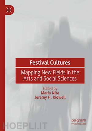 nita maria (curatore); kidwell jeremy h. (curatore) - festival cultures