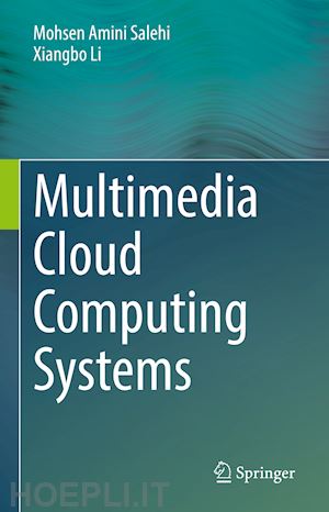 salehi mohsen amini; li xiangbo - multimedia cloud computing systems