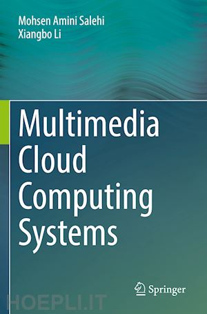 salehi mohsen amini; li xiangbo - multimedia cloud computing systems