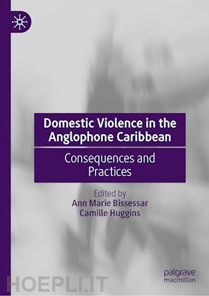 bissessar ann marie (curatore); huggins camille (curatore) - domestic violence in the anglophone caribbean