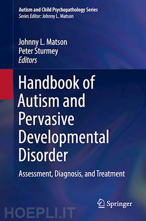 matson johnny l. (curatore); sturmey peter (curatore) - handbook of autism and pervasive developmental disorder