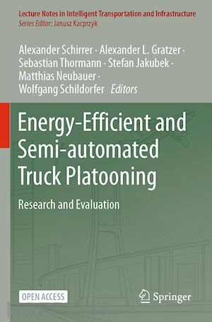 schirrer alexander (curatore); gratzer alexander l. (curatore); thormann sebastian (curatore); jakubek stefan (curatore); neubauer matthias (curatore); schildorfer wolfgang (curatore) - energy-efficient and semi-automated truck platooning