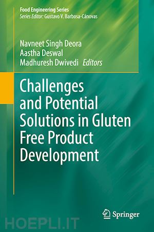 singh deora navneet (curatore); deswal aastha (curatore); dwivedi madhuresh (curatore) - challenges and potential solutions in gluten free product development