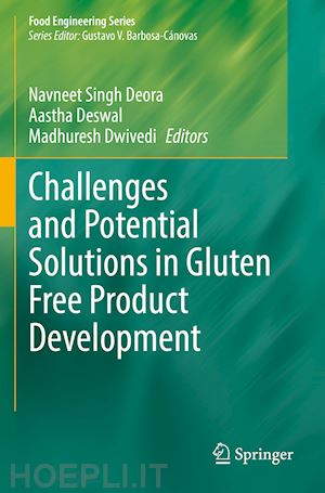 singh deora navneet (curatore); deswal aastha (curatore); dwivedi madhuresh (curatore) - challenges and potential solutions in gluten free product development