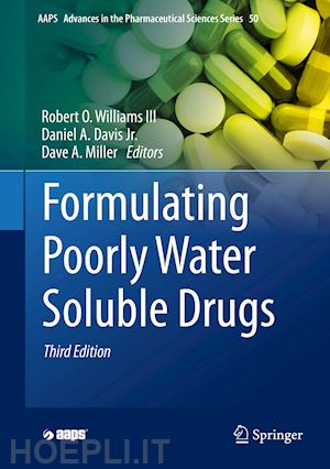 williams iii robert o. (curatore); davis jr. daniel a. (curatore); miller dave a. (curatore) - formulating poorly water soluble drugs