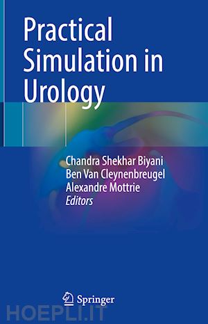 biyani chandra shekhar (curatore); van cleynenbreugel ben (curatore); mottrie alexandre (curatore) - practical simulation in urology