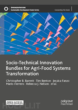 barrett christopher b.; fan shenggen; gandhi rikin; james steven; kahn mark; lawson-lartego laté; liu jiali; marshall quinn; mason-d'croz daniel; mathys alexander; mathys cynthia; benton tim; mazariegos-anastassiou veronica; miller alesha; misra kamakhya - socio-technical innovation bundles for agri-food systems transformation