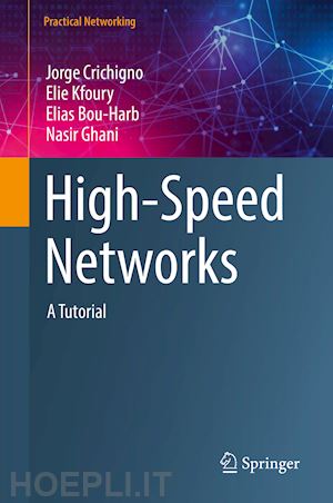 crichigno jorge; kfoury elie; bou-harb elias; ghani nasir - high-speed networks