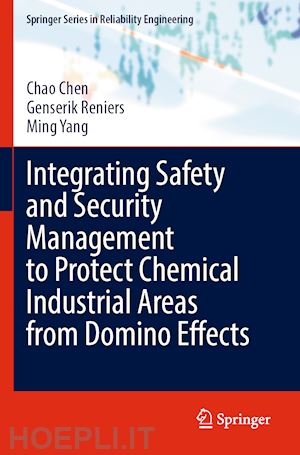 chen chao; reniers genserik; yang ming - integrating safety and security management to protect chemical industrial areas from domino effects