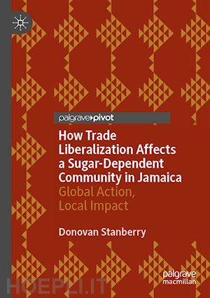 stanberry donovan - how trade liberalization affects a sugar dependent community in jamaica