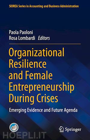 paoloni paola (curatore); lombardi rosa (curatore) - organizational resilience and female entrepreneurship during crises