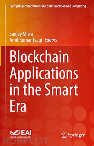 misra sanjay (curatore); kumar tyagi amit (curatore) - blockchain applications in the smart era