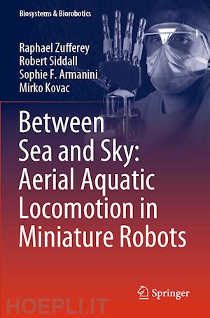 zufferey raphael; siddall robert; armanini sophie f.; kovac mirko - between sea and sky: aerial aquatic locomotion in miniature robots
