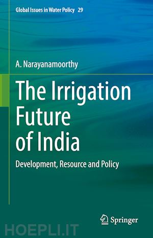 narayanamoorthy a. - the irrigation future of india