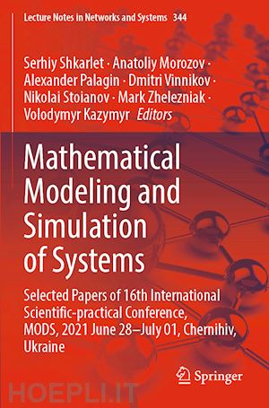 shkarlet serhiy (curatore); morozov anatoliy (curatore); palagin alexander (curatore); vinnikov dmitri (curatore); stoianov nikolai (curatore); zhelezniak mark (curatore); kazymyr volodymyr (curatore) - mathematical modeling and simulation of systems