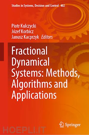 kulczycki piotr (curatore); korbicz józef (curatore); kacprzyk janusz (curatore) - fractional dynamical systems: methods, algorithms and applications