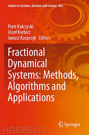 kulczycki piotr (curatore); korbicz józef (curatore); kacprzyk janusz (curatore) - fractional dynamical systems: methods, algorithms and applications